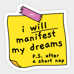 I will manifest my dreams, motivational quote, nap now work later Sticker